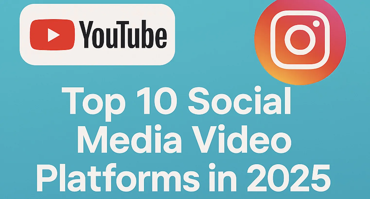 Top 10 Social Media Video Platforms in 2025: What Creators, Brands & Viewers Need to Know